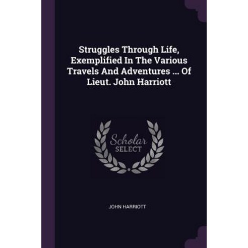 (영문도서) Struggles Through Life Exemplified In The Various Travels And Adventures ... Of Lieut. John ... Paperback, Palala Press, English, 9781378807828