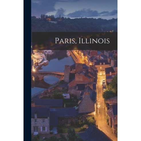 (영문도서) Paris Illinois Paperback, Legare Street Press, English, 9781017736366
