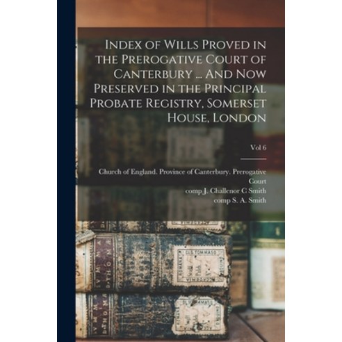 (영문도서) Index of Wills Proved in the Prerogative Court of Canterbury ... And Now Preserved in the Pri... Paperback, Legare Street Press, English, 9781015186897