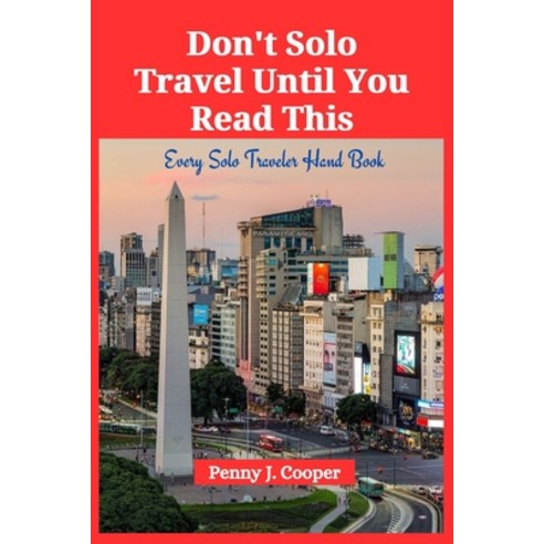 (영문도서) Don''t Solo Travel Until You Read This: Every Solo Traveler Hand Book Paperback, Independently Published, English, 9798857023419