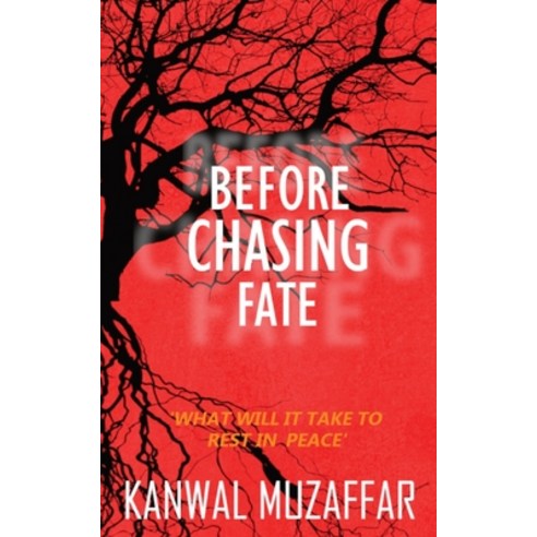 Before Chasing Fate: What Will It Take To Rest In Peace? Paperback, Kanwal Muzaffar, English, 9781527271586