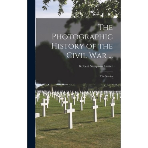 (영문도서) The Photographic History of the Civil War ...: The Navies Hardcover, Legare Street Press, English, 9781019105795
