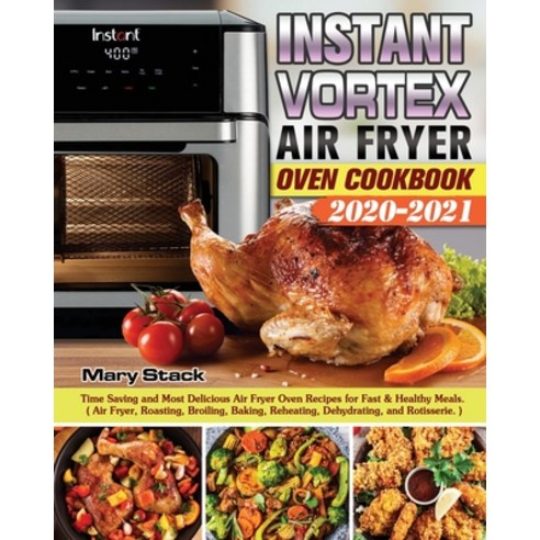 Instant Vortex Air Fryer Oven Cookbook 2020-2021: Time Saving and Most Delicious Air Fryer Oven Reci... Paperback, Hannah Brown