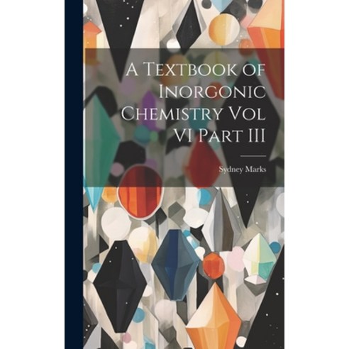 (영문도서) A Textbook of Inorgonic Chemistry Vol VI Part III Hardcover, Legare Street Press, English, 9781020808807