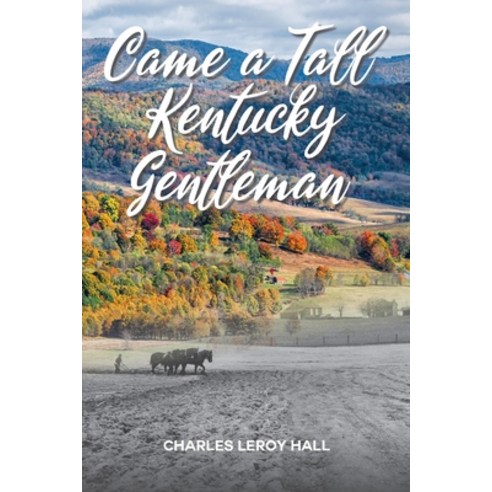 (영문도서) Came A Tall Kentucky Gentleman Paperback, Palmetto Publishing, English, 9798885904407