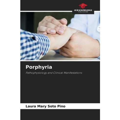 (영문도서) Porphyria Paperback, Our Knowledge Publishing, English, 9786204144573