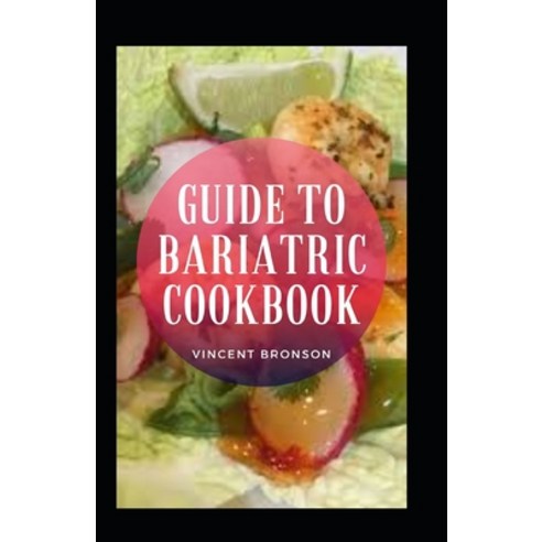 (영문도서) Guide To Bariatric Cookbook Paperback, Independently Published, English, 9798477992003