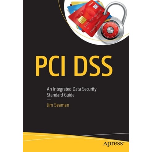 PCI Dss: An Integrated Data Security Standard Guide Paperback, Apress