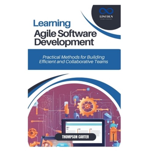 (영문도서) Learning Agile Software Development: Practical Methods for Building Efficient a... Paperback, Independently Published, English, 9798306260013