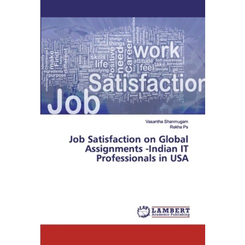 Job Satisfaction on Global Assignments -Indian IT Professionals in USA Paperback, LAP Lambert Academic Publishing