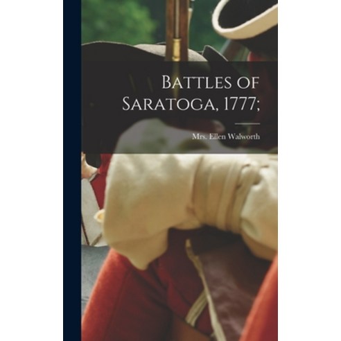 (영문도서) Battles of Saratoga 1777; Hardcover, Legare Street Press, English, 9781017690309