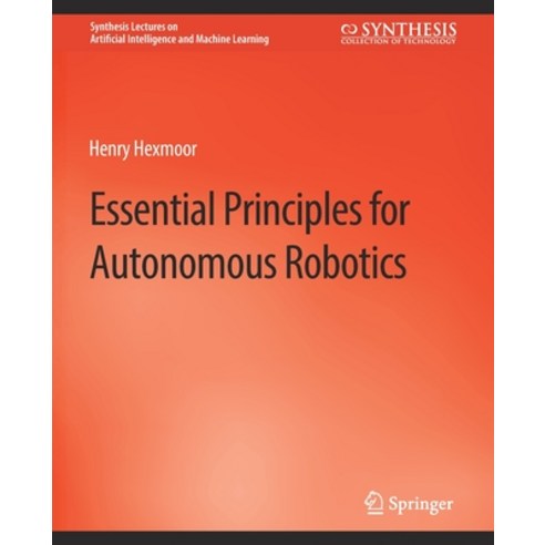 (영문도서) Essential Principles for Autonomous Robotics Paperback, Springer, English, 9783031004353
