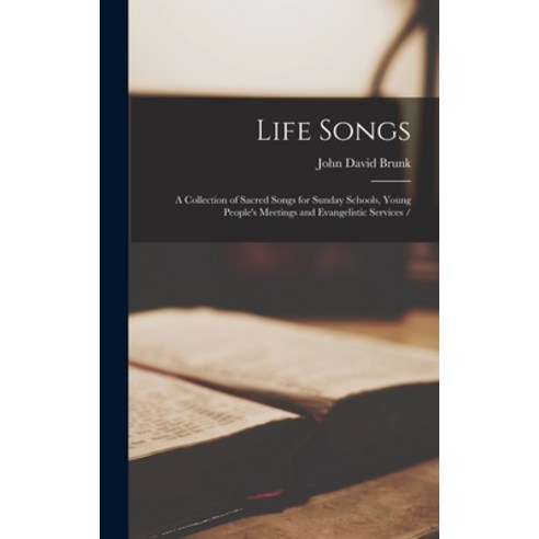 (영문도서) Life Songs: a Collection of Sacred Songs for Sunday Schools Young People''s Meetings and Evan... Hardcover, Legare Street Press, English, 9781013601439