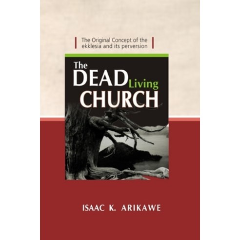 (영문도서) The Dead Living Church: The Original Concept of the Ekklesia and its perversion Paperback, Revival Waves of Glory Mini..., English, 9798869301628