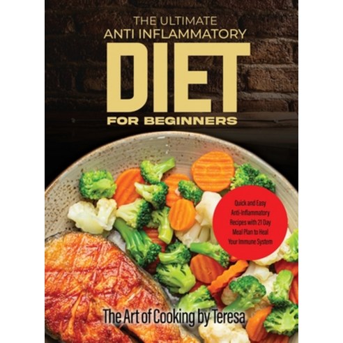 (영문도서) The Ultimate Anti Inflammatory Diet: Anti-Inflammatory Recipes to Heal Your Immune System Hardcover, Haziel, English, 9781803079318