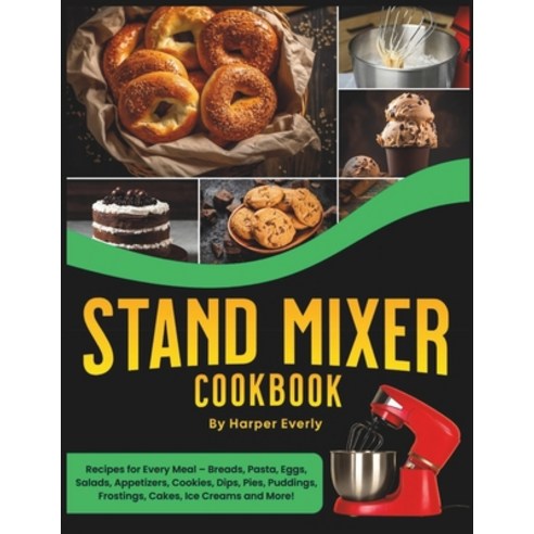 (영문도서) Stand Mixer Cookbook: 125 Recipes for Every Meal - Includes Breads Pasta Eggs Salads Appe... Paperback, Independently Published, English, 9798875728648