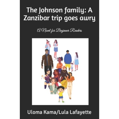 (영문도서) The Johnson family: A Zanzibar trip goes awry: A Novel for Beginner Readers Paperback, Independently Published, English, 9798878719070