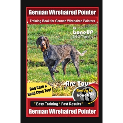 German Wirehaired Pointer Training Book for German Wirehaired Pointers ...