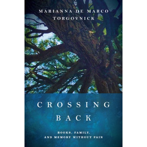 Crossing Back: Books Family and Memory Without Pain Hardcover, Fordham University Press, English, 9780823297788