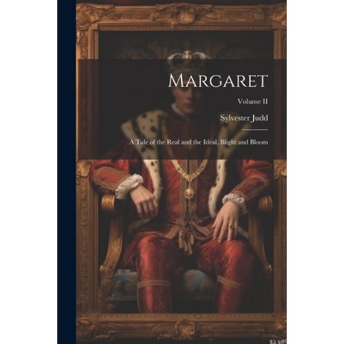 (영문도서) Margaret: A Tale of the Real and the Ideal Blight and Bloom; Volume II Paperback, Legare Street Press, English, 9781022094550