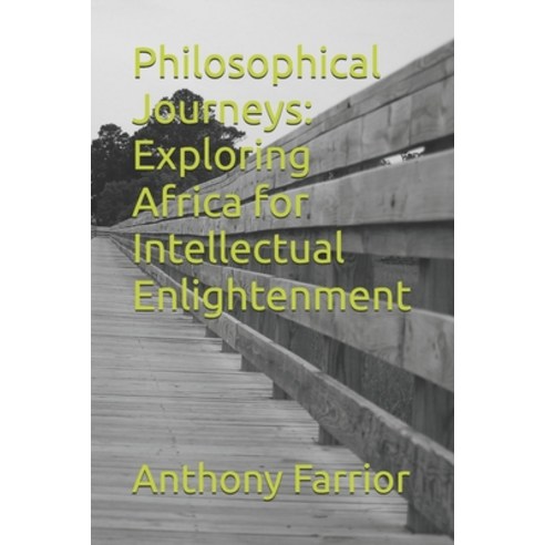 (영문도서) Philosophical Journeys: Exploring Africa for Intellectual Enlightenment Paperback, Independently Published, English, 9798322457725