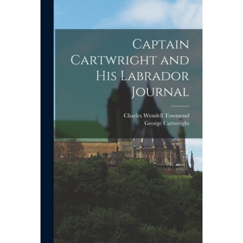 (영문도서) Captain Cartwright and His Labrador Journal Paperback, Legare ...