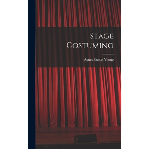 (영문도서) Stage Costuming Hardcover, Hassell Street Press, English, 9781013619878