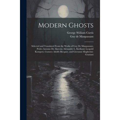 (영문도서) Modern Ghosts: Selected and Translated From the Works of Guy de Maupassant Pedro Antonio de ... Paperback, Legare Street Press, English, 9781021474049