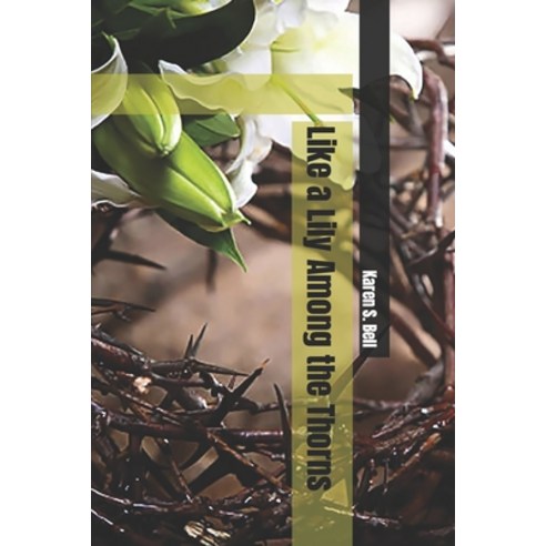 (영문도서) Like a Lily Among the Thorns Paperback, Independently Published, English, 9798426339408