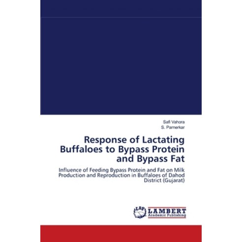 (영문도서) Response of Lactating Buffaloes to Bypass Protein and Bypass Fat Paperback, LAP Lambert Academic Publis..., English, 9783659116186