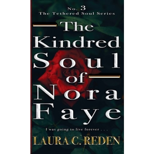 (영문도서) The Kindred Soul of Nora Faye: The Tethered Soul Series Hardcover, Laura C. Reden, English, 9781954587342