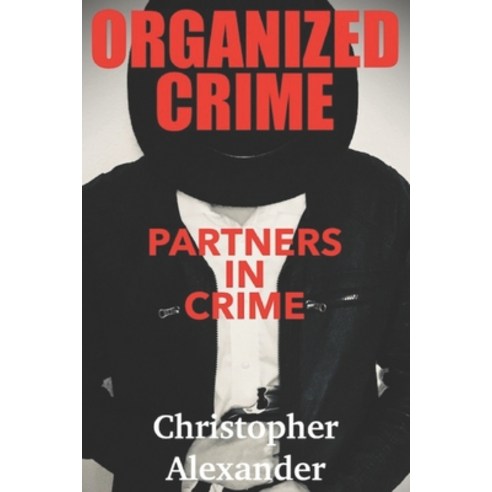 Organized Crime: Partners in Crime Paperback, Independently Published, English, 9798748247351