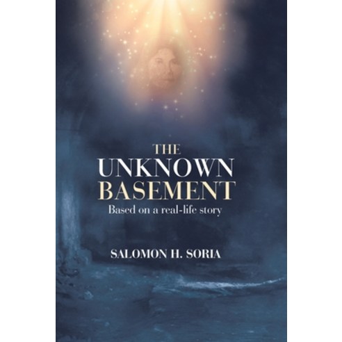 The Unknown Basement: Based on a Real-Life Story Hardcover, Abbott Press