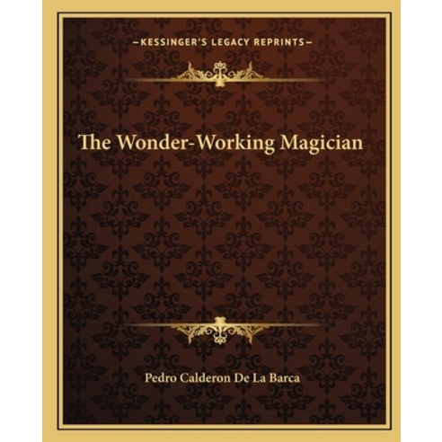 The Wonder-Working Magician Paperback, Kessinger Publishing, English, 9781162712765