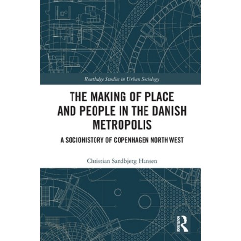 (영문도서) The Making of Place and People in the Danish Metropolis: A Sociohistory of Copenhagen North West Paperback, Routledge, English, 9780367535063