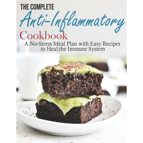 The Complete Anti-Inflammatory Cookbook: A No-Stress Meal Plan with Easy Recipes to Heal the Immune ... Paperback, Independently Published, English, 9798598545874