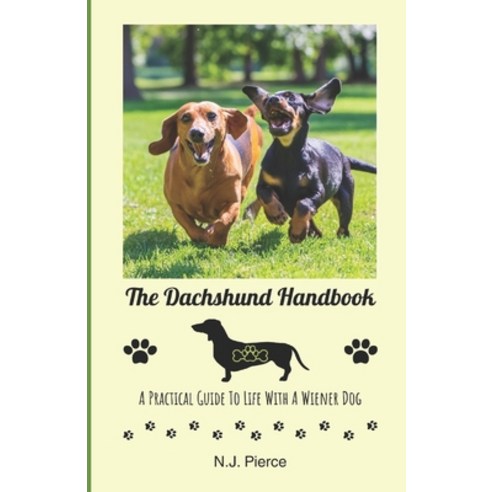 (영문도서) The Dachshund Handbook: A Practical Guide to Life with A Wiener Dog Paperback, Independently Published, English, 9798327965904