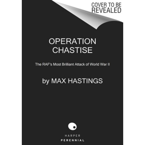(영문도서) Operation Chastise: The Raf''s Most Brilliant Attack of World War II Paperback, Harper Perennial, English, 9780062953612