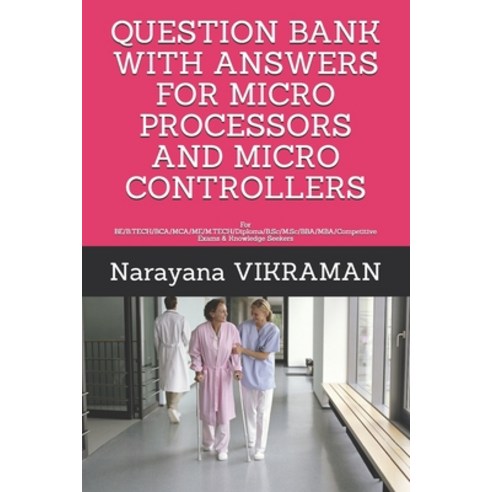 Question Bank with Answers for Micro Processors and Micro Controllers: For BE/B.TECH/BCA/MCA/ME/M.TE... Paperback, Independently Published, English, 9798701152807