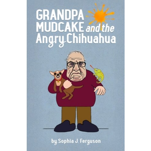(영문도서) Grandpa Mudcake and the Angry Chihuahua: Funny Picture Books for 3-7 Year Olds Paperback, Macnaughtan Books, English, 9781838361778