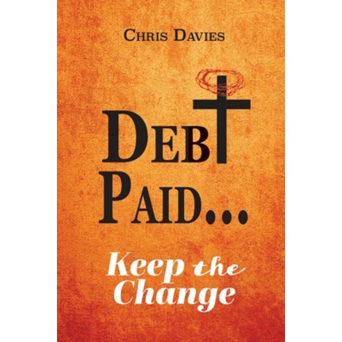 (영문도서) DEBt PAID...: Keep the Change Paperback, Trilogy Christian Publishing, English, 9798887386355
