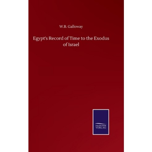 Egypt''s Record of Time to the Exodus of Israel Hardcover, Salzwasser-Verlag Gmbh
