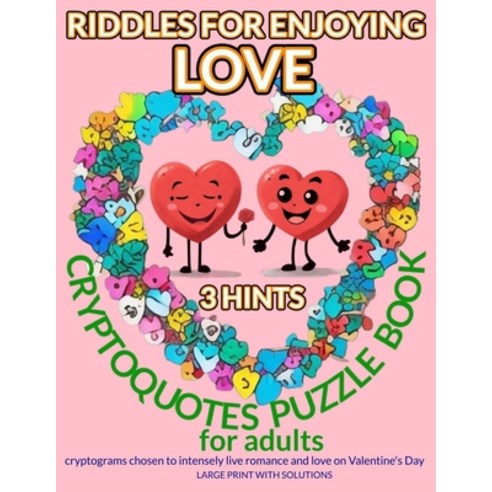 (영문도서) RIDDLES FOR ENJOYING LOVE. CRYPTOQUOTES PUZZLE BOOK for adults. 3-HINTS: cryptograms chosen t... Paperback, Independently Published, English, 9798873874262