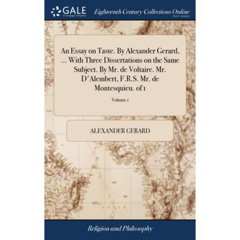 (영문도서) An Essay on Taste. By Alexander Gerard ... With Three Dissertations on the Same Subject. By ... Hardcover, Gale Ecco, Print Editions, English, 9781379714064