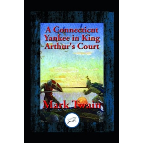 (영문도서) A connecticut yankee in king arthur''s court by mark twain illustrated edition Paperback, Independently Published, English, 9798419530850