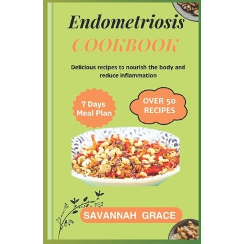 (영문도서) Endometriosis Cookbook: Delicious recipes to nourish the body and reduce inflammation Nouris... Paperback, Independently Published, English, 9798882987588