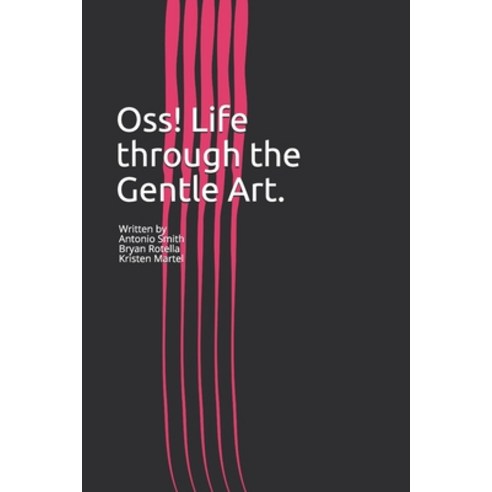 Oss! Life through the Gentle Art.: A first hand account Paperback, Independently Published, English, 9798703246993