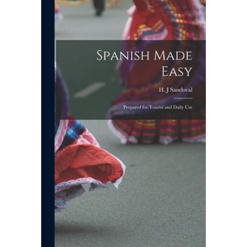 (영문도서) Spanish Made Easy: Prepared for Tourist and Daily Use Paperback, Hassell Street Press