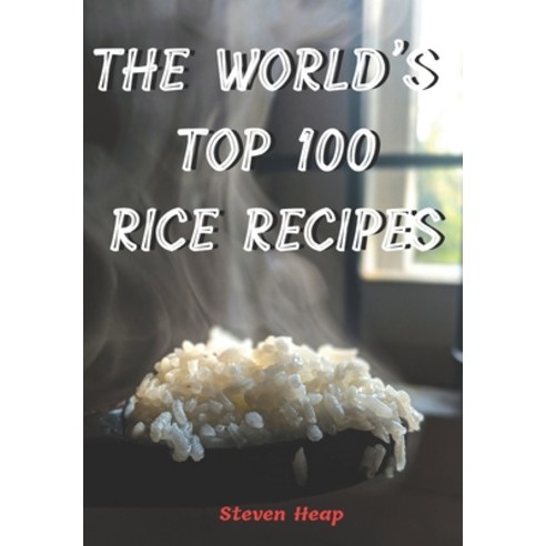 (영문도서) The World''s Top 100 Rice Recipes Paperback, Independently Published, English, 9798866795451