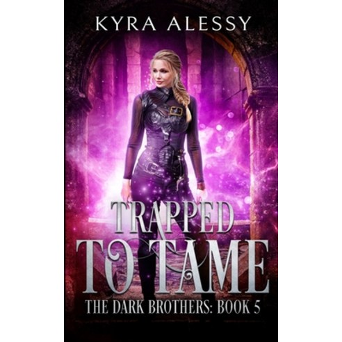 (영문도서) Trapped to Tame: A Reverse Harem Enemies to Lovers Dark Romance (The Dark Brothers Book 5) Paperback, Independently Published, English, 9798787878943